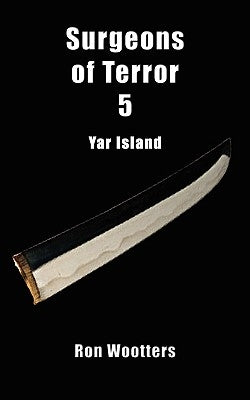 Surgeons of Terror 5 - Yar Island by Wootters, Ron