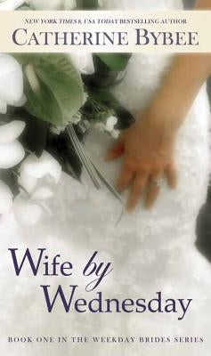 Wife by Wednesday by Bybee, Catherine