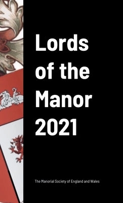 Lords of the Manor 2021 by Of England and Wales, The Manorial Socie