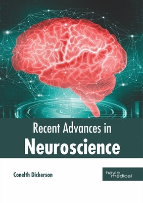 Recent Advances in Neuroscience by Dickerson, Conelth