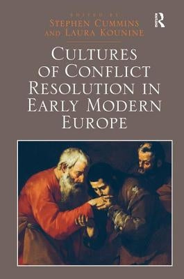 Cultures of Conflict Resolution in Early Modern Europe by Cummins, Stephen