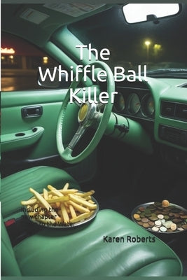 The Whiffle Ball Killer: Including the new chapter Down to the Water by Roberts, Karen K.
