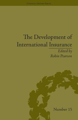 The Development of International Insurance by Pearson, Robin
