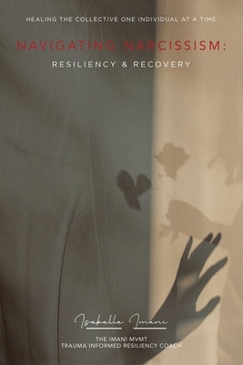 Navigating Narcissism: Resiliency & Recovery by Imani, Isabella