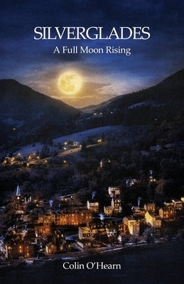 Silverglades: A Full Moon Rising by O'Hearn, Colin