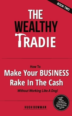 The Wealthy Tradie - Book Two by Bowman, Hugh