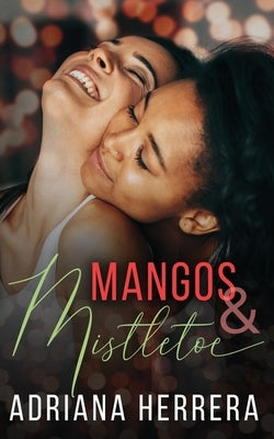 Mangos and Mistletoe: A Foodie Holiday Novella by Herrera, Adriana