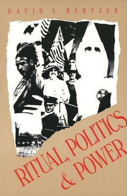 Ritual, Politics, and Power (Revised) by Kertzer, David I.