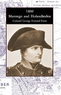1800 Marengo and Hohenlinden by Furse, Colonel George Armand