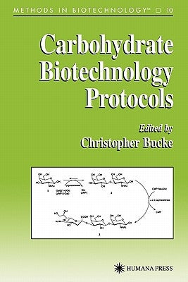 Carbohydrate Biotechnology Protocols by Bucke, Christopher