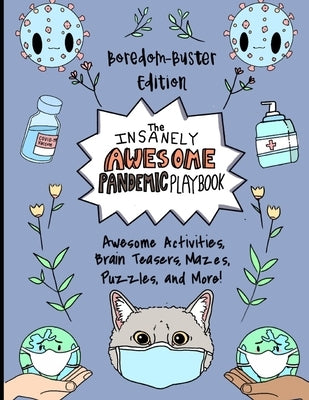 The Insanely Awesome Pandemic Playbook: Boredom Buster Activity Book by Covino, Katharine