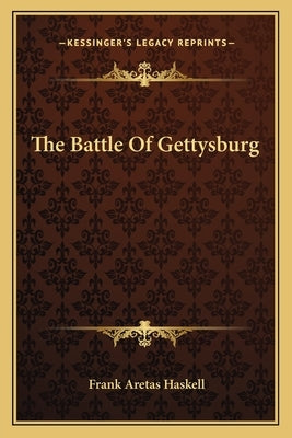 The Battle Of Gettysburg by Haskell, Frank Aretas
