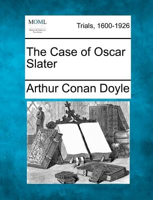 The Case of Oscar Slater by Doyle, Arthur Conan