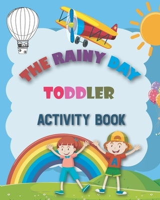 The rainy day toddler activity book: Activity Picture Book For Kids - Letter crossword game puzzle and sudoku for children - coloring animals and numb by Activitiesbook, Havefunn Mmaddd