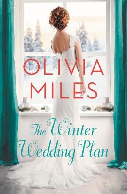 The Winter Wedding Plan: An Unforgettable Story of Love, Betrayal, and Sisterhood by Miles, Olivia