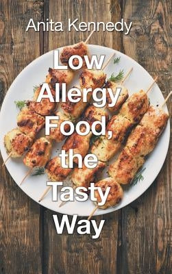 Low Allergy Food, the Tasty Way by Kennedy, Anita