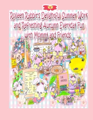 Rolleen Rabbit's Delightful Summer Work and Refreshing Autumn Everyday Fun with Mommy and Friends by Kong, Rowena