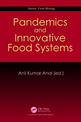 Pandemics and Innovative Food Systems by Kumar Anal, Anil