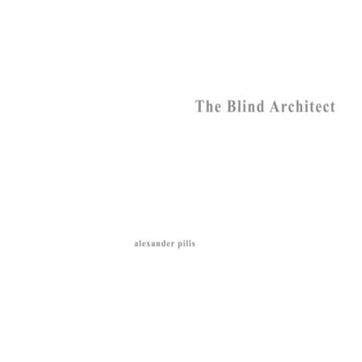 Architecture Parallax: The Blind Architect by Pilis, Alexander