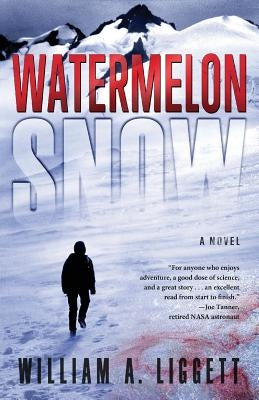 Watermelon Snow: A Cli-Fi Novel by Liggett, William a.