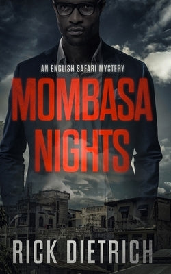 Mombasa Nights: An English Safari Mystery by Dietrich, Rick