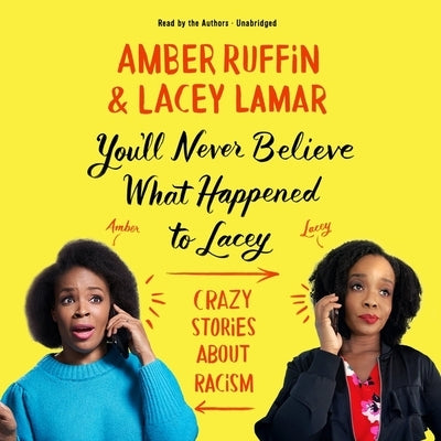 You'll Never Believe What Happened to Lacey: Crazy Stories about Racism by Lamar, Lacey