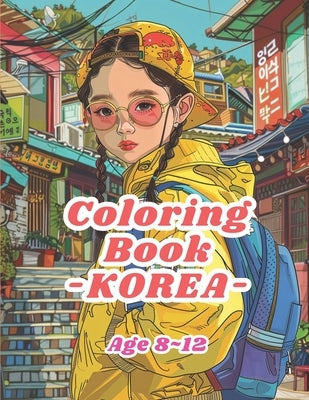 Coloring Book 8-12yrs: 40 images of Korea: A kid coloring book by K, S.