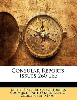 Consular Reports, Issues 260-263 by United States Bureau of Foreign Commerc