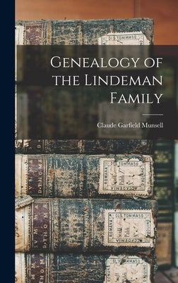 Genealogy of the Lindeman Family by Munsell, Claude Garfield 1881-