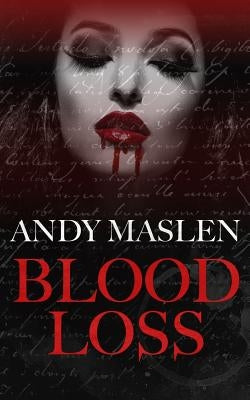 Blood Loss: A Vampire Story by Maslen, Andy
