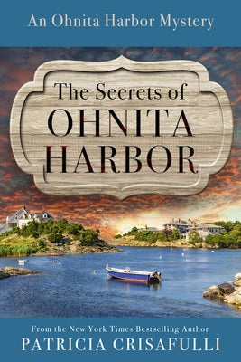 The Secrets of Ohnita Harbor by Crisafulli, Patricia