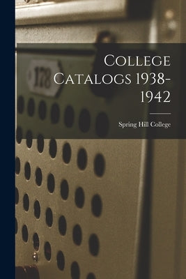 College Catalogs 1938-1942 by Spring Hill College