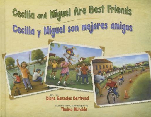 Cecilia and Miguel Are Best Friends / Cecilia Y Miguel Son Mejores Amigos by Bertrand, Diane Gonzales