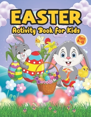 Easter Activity Book for Kids Ages 6-12: A Fun and Easy Big Activity Book For Toddler - Includes Dot to Dot, Mazes Game, Word Search, Sudoku, and Colo by Publication, Atchmrodrig