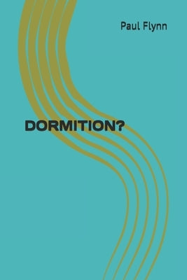 Dormition? by Flynn, Paul