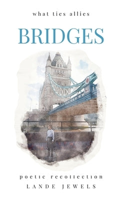 Bridges: Marvels of Big Smoke in verse by Jewels, Lande