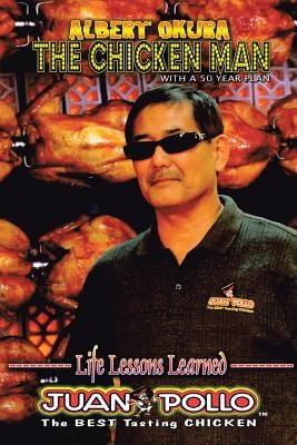 Albert Okura the Chicken Man: With a 50 Year Plan by Okura, Albert