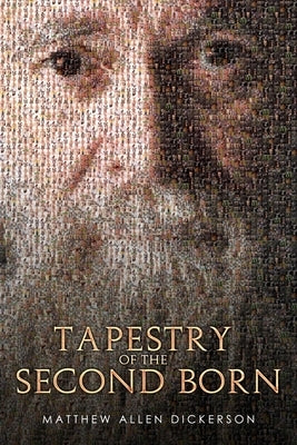 Tapestry of the Second Born by Dickerson, Matthew Allen