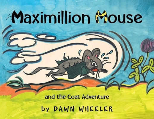 Maximillion Mouse and the Coat Adventure by Wheeler, Dawn