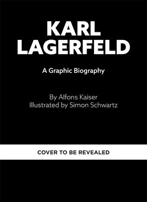 Karl Lagerfeld: A Graphic Biography by Kaiser, Alfons