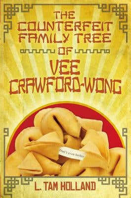 The Counterfeit Family Tree of Vee Crawford-Wong by Holland, L. Tam