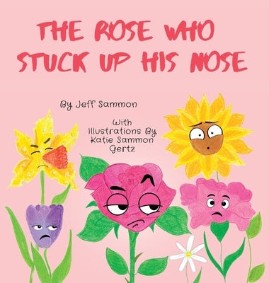 The Rose Who Stuck Up His Nose by Sammon, Jeff