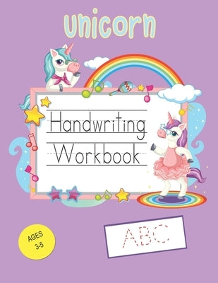 Unicorn Handwriting Workbook: Letter Tracing Practice Pages Unicorn Theme For Kids Ages 3-5 by Publishing, Ziesmerch