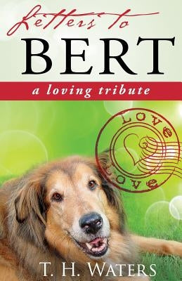Letters to Bert: A Loving Tribute by Waters, T. H.