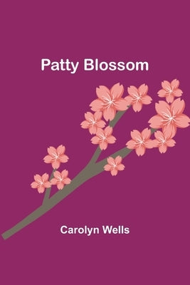 Patty Blossom by Wells, Carolyn