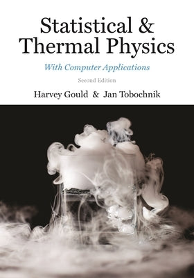 Statistical and Thermal Physics: With Computer Applications, Second Edition by Gould, Harvey