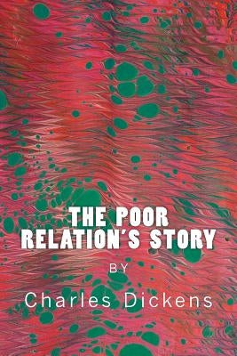 The Poor Relation's Story by Dickens, Charles