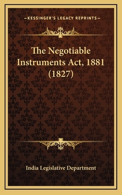 The Negotiable Instruments ACT, 1881 (1827) by India Legislative Department
