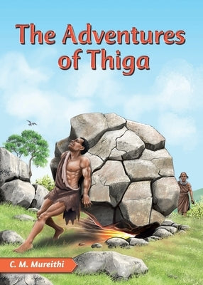 The Adventures of Thiga by Mureithi, C. M.