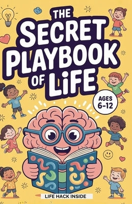 The Secret Playbook of Life: 50 Stories to Teach Confidence, Friendship, and Emotional Skills for Kids Ages 6-12 by Winslet, Hannah